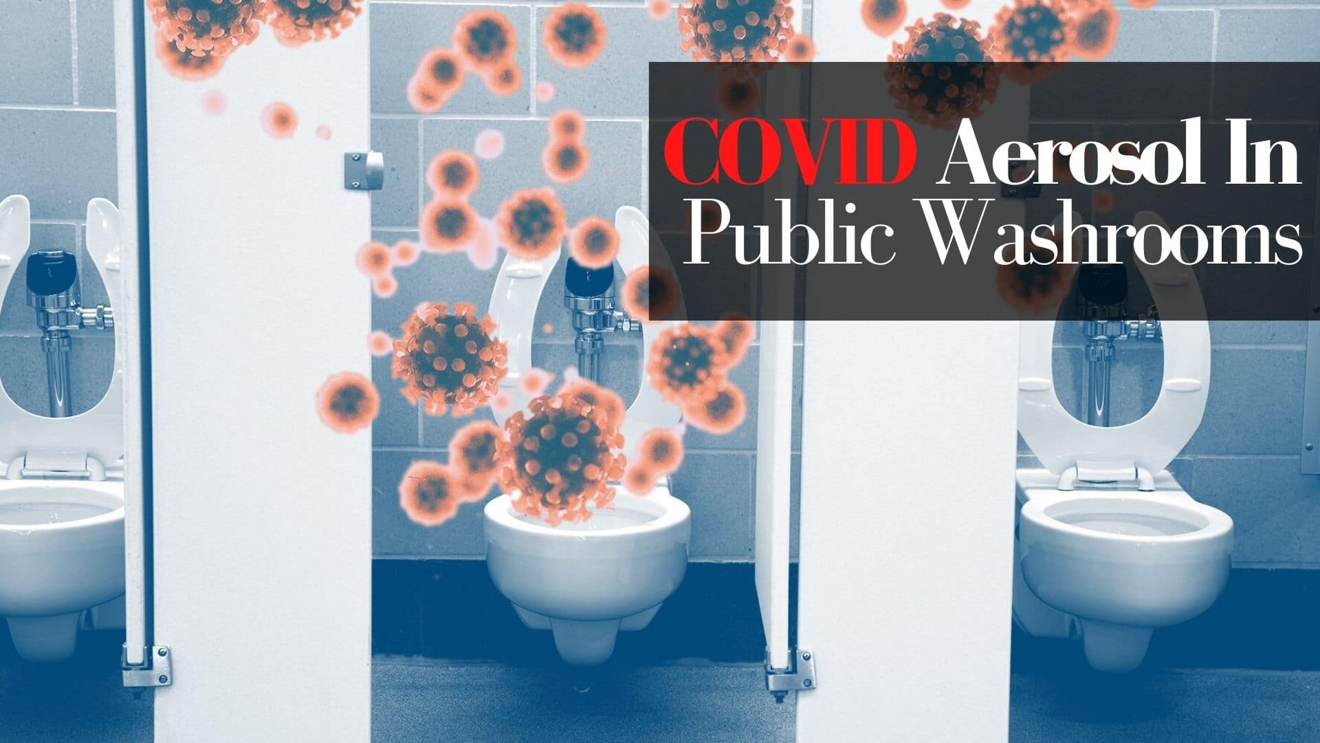 COVID-19 Virus Can Remain In Public Washrooms 10 Times Longer Than Other Open Spaces